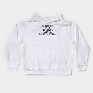 Success Is A Journey Not A Destination Kids Hoodie